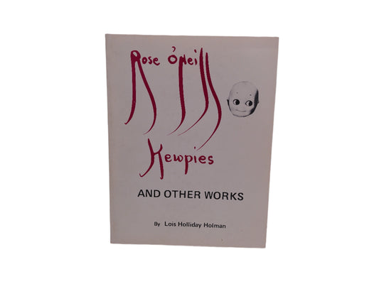 Rose O'neill Kewpies and Other Works by Lois Holman Signed Copy 1983 First Edition